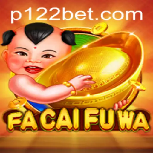 Discover the Excitement of FaCaiFuWa: A Fresh Spotlight with 122bet